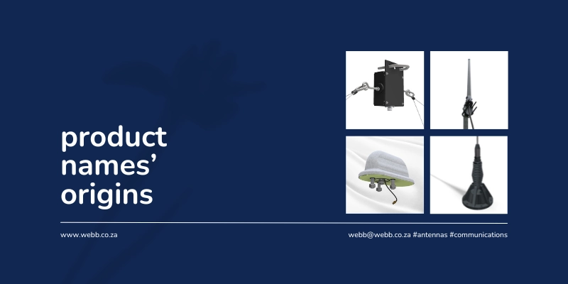 product names' origins Images: top left: omnidirectional FST travelling wave HF dipole top right: an omnidirectional UHF SiteMaster or SM Base station antenna bottom left: a specialised combination TRD train antenna bottom right: a military omnidirectional mobile antenna www.webb.co.za webb@webb.co.za #antennas #communications