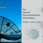 The future of Telecommunications Infrastructure